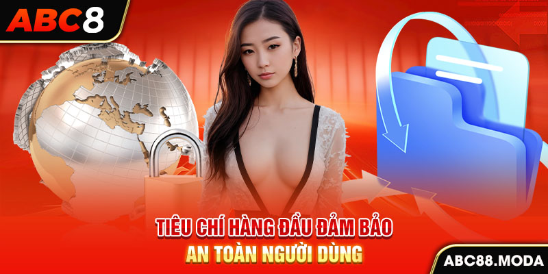 tieu-chi-hang-dau-dam-bao-an-toan-nguoi-dung