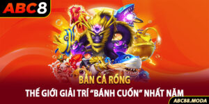 ban-ca-rong-the-gioi-giai-tri-“banh-cuon”-nhat-nam