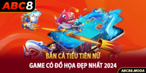 ban-ca-tieu-tien-nu-game-co-do-hoa-dep-nhat-2024