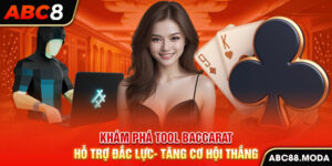 kham-pha-tool-baccarat-ho-tro-dac-luc-tang-co-hoi-thang-