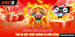 khuyen-mai-88k-tai-abc8-tha-ga-dat-cuoc-khong-lo-von-lieng