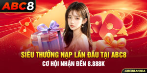 sieu-thuong-nap-lan-dau-tai-abc8-co-hoi-nhan-den-8-888k