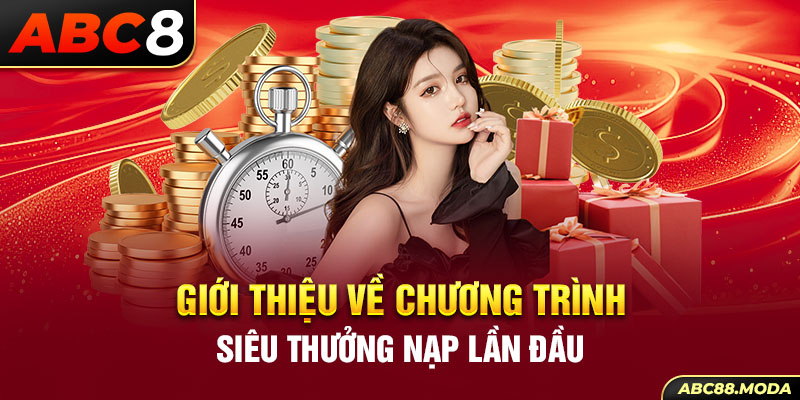 gioi-thieu-ve-chuong-trinh-sieu-thuong-nap-lan-dau