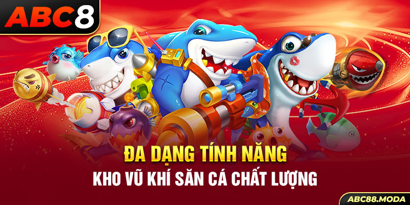 da-dang-tinh-nang-kho-vu-khi-san-ca-chat-luong