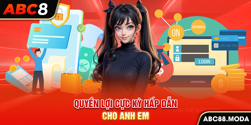 quyen-loi-cuc-ky-hap-dan-cho-anh-em