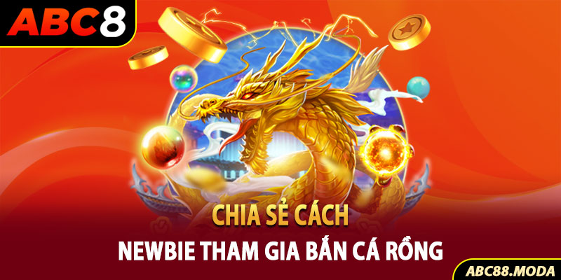 chia-se-cach-newbie-tham-gia-ban-ca-rong